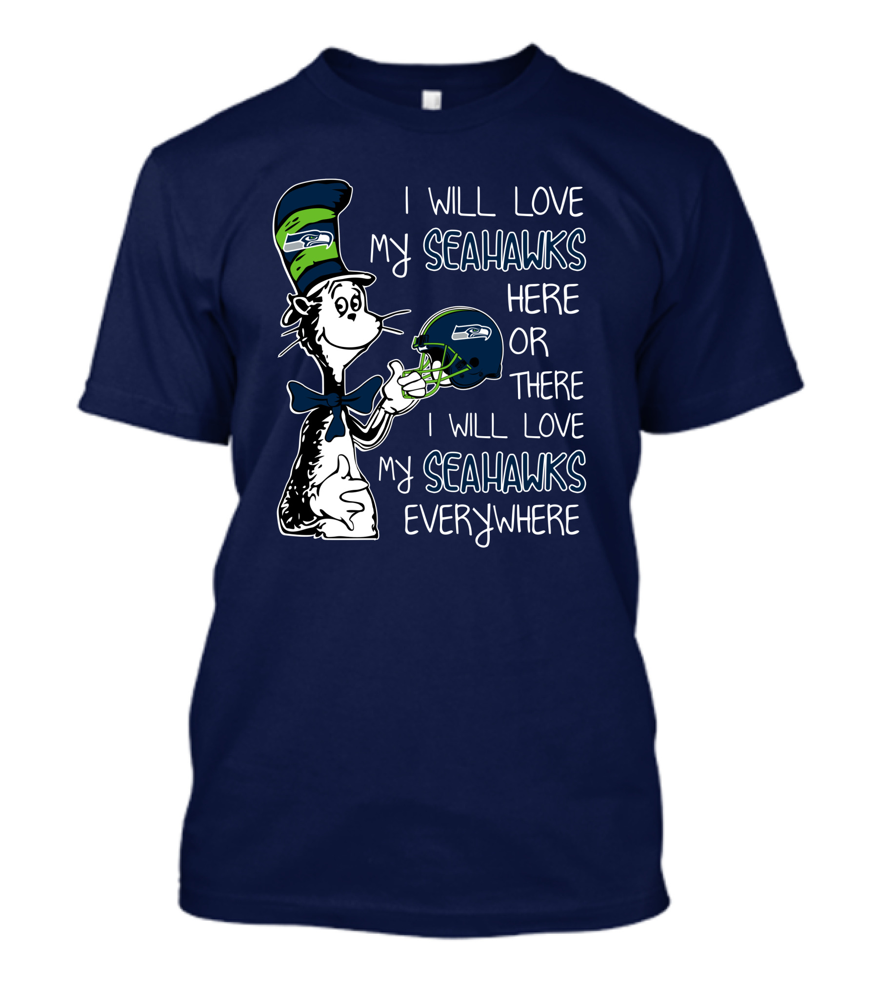 I Will Love My Seahawks Here Or There I Will Love My Seahawks Everywhere T-Shirt