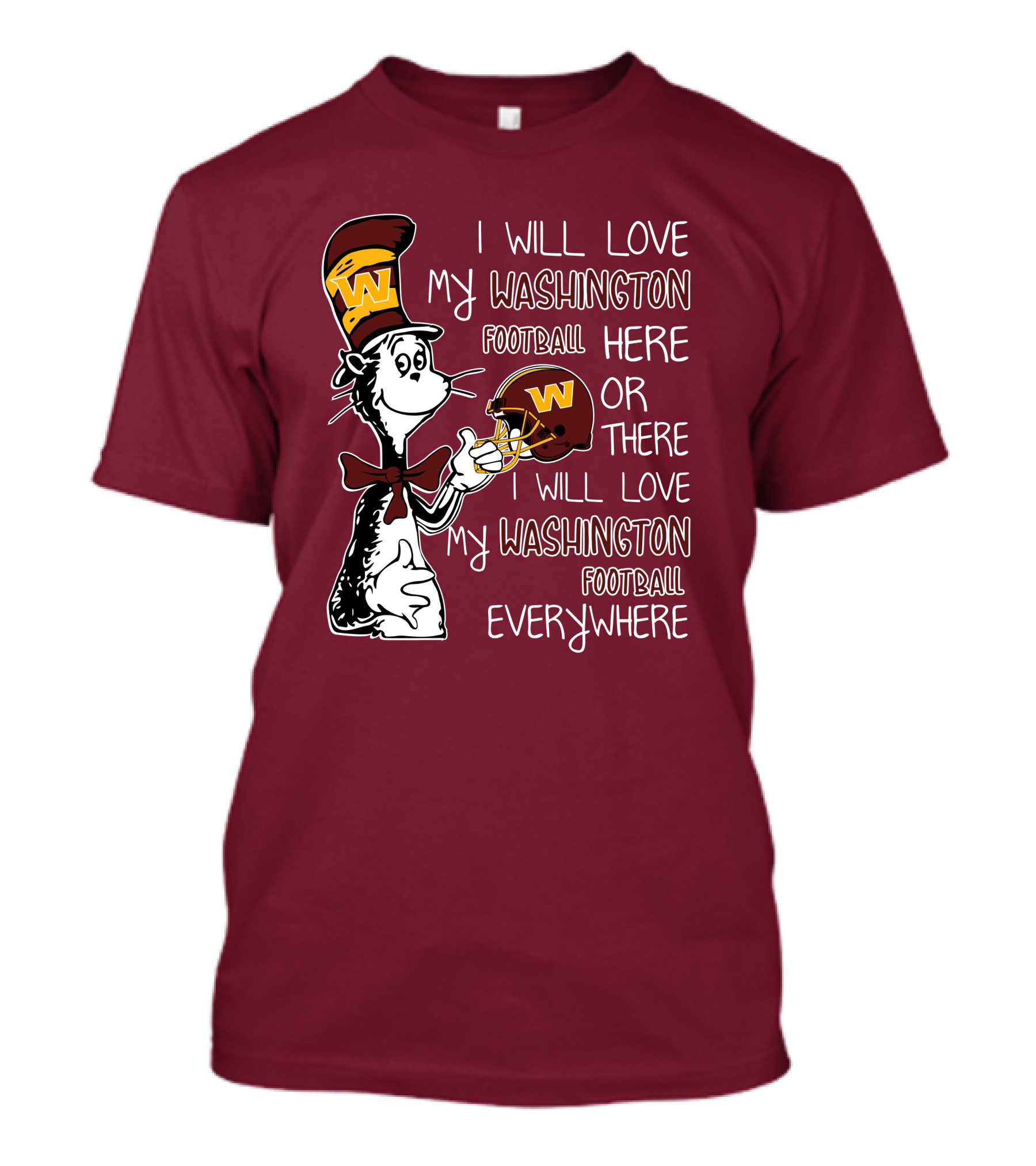 I Will Love My Washington Football Here Or There I Will Love My Washington Football Everywhere T-Shirt
