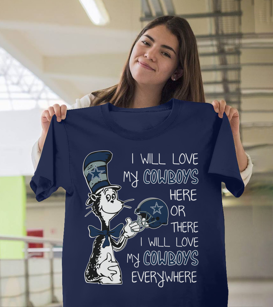 I Will Love My Cowboys Here Or There I Will Love My Cowboys Everywhere T-Shirt