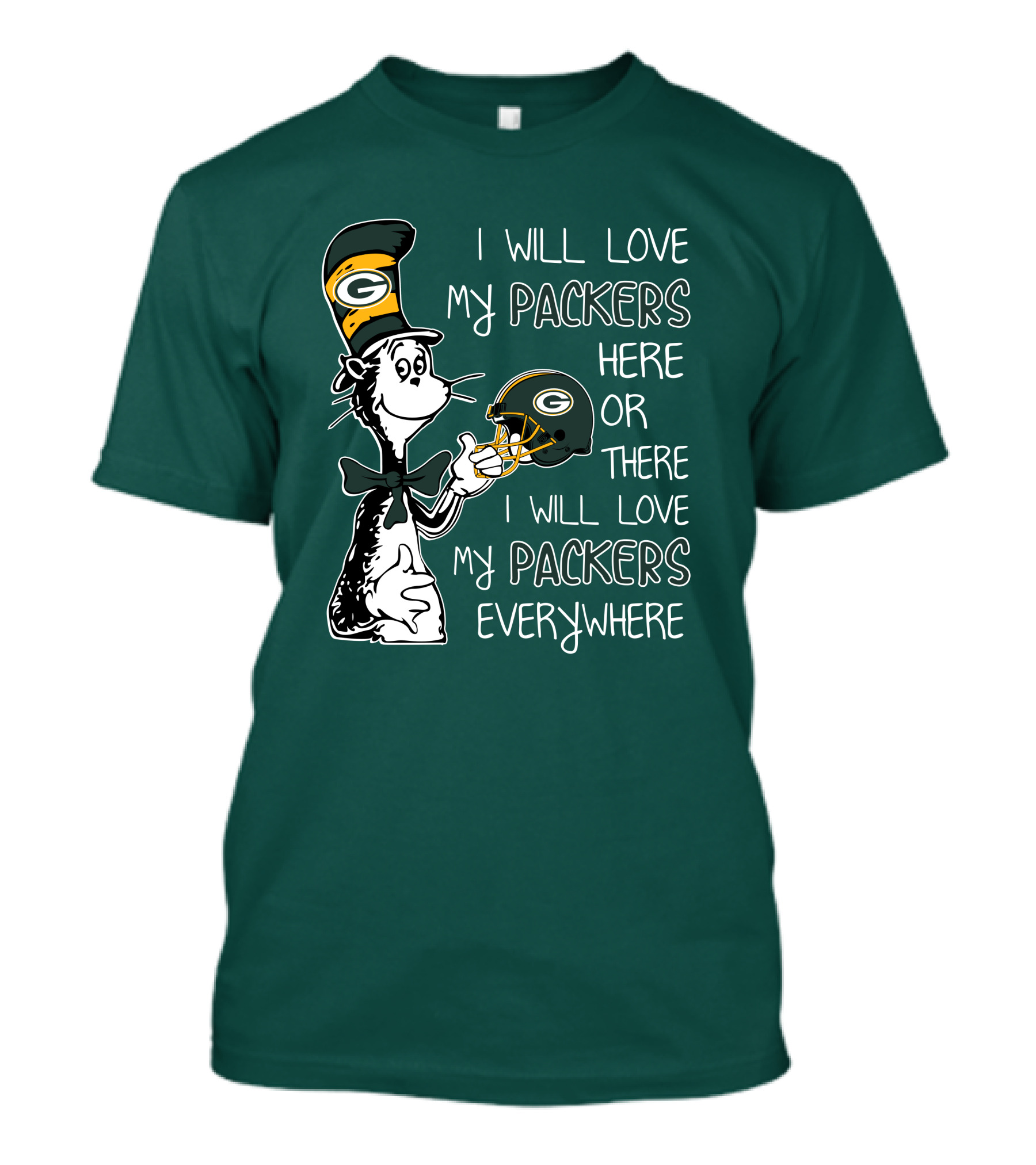 I Will Love My Packers Here Or There I Will Love My Packers Everywhere Dr Seuss Green Bay Packers T-Shirt