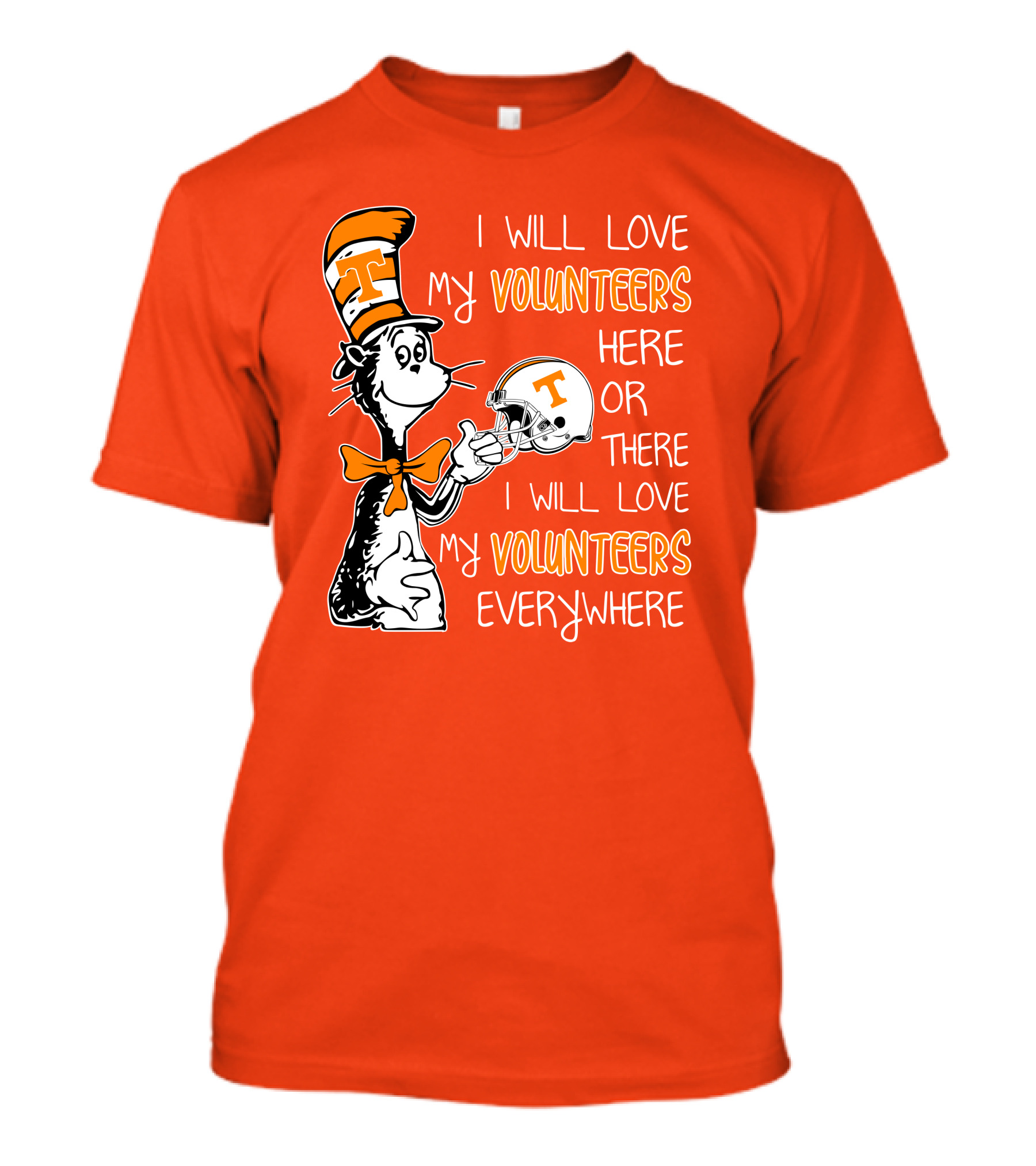 I Will Love My Volunteers Here Or There I Will Love My Volunteers Everywhere T Hat T-Shirt