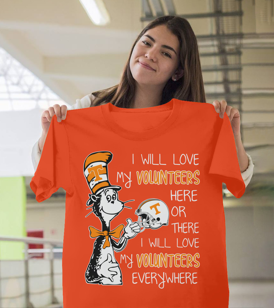 I Will Love My Volunteers Here Or There I Will Love My Volunteers Everywhere T Hat T-Shirt