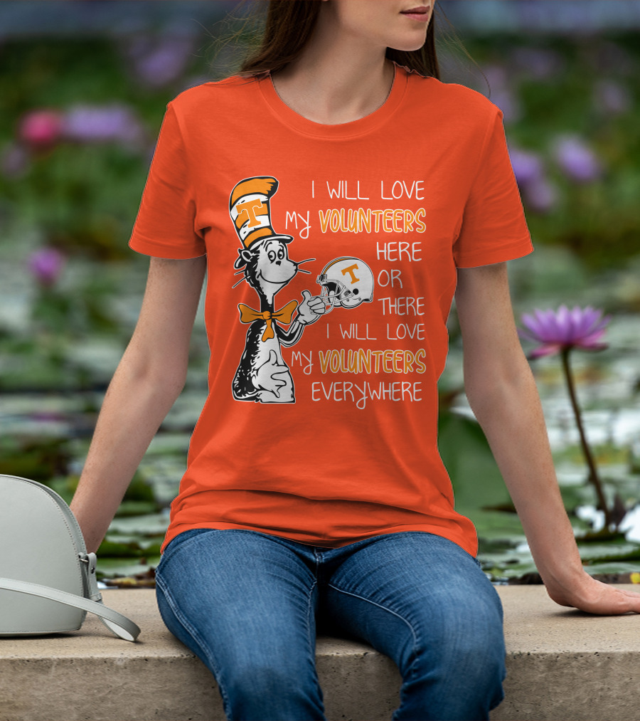 I Will Love My Volunteers Here Or There I Will Love My Volunteers Everywhere T Hat T-Shirt