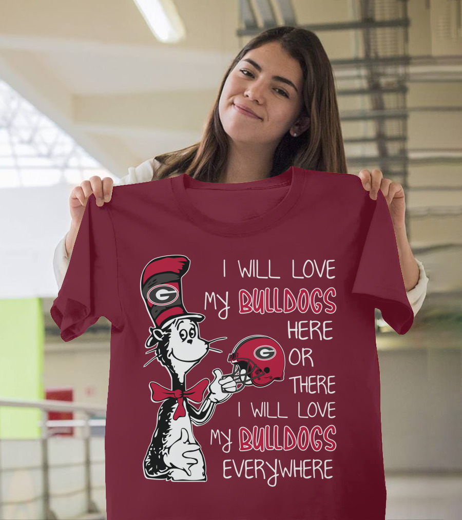 I Will Love My Bulldogs Here Or There I Will Love My Bulldogs Everywhere Dr Seuss Georgia Bulldogs T-Shirt