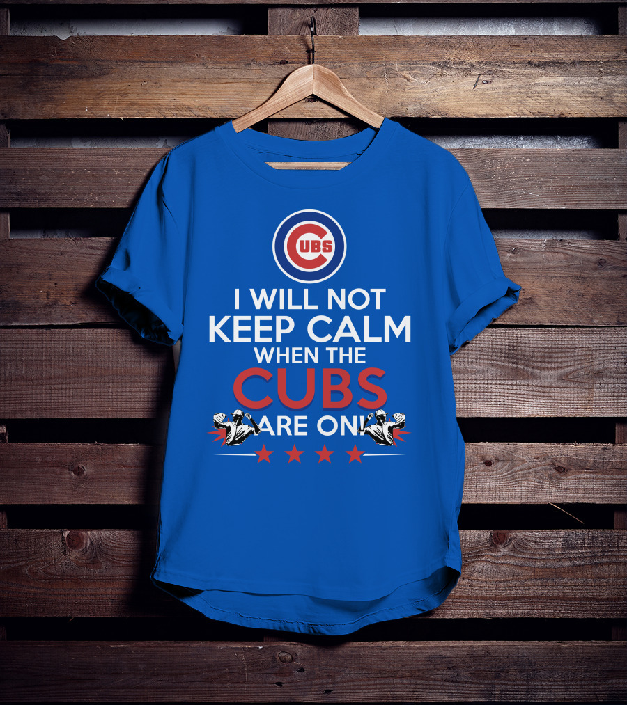 Cubs Logo I Will Not Keep Calm When The Cubs Are On With Pitchers And Stars T-Shirt