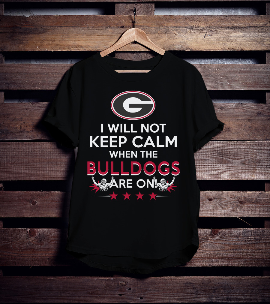I Will Not Keep Calm When The Georgia Bulldogs Are On With Logo And Cheerleaders T-Shirt