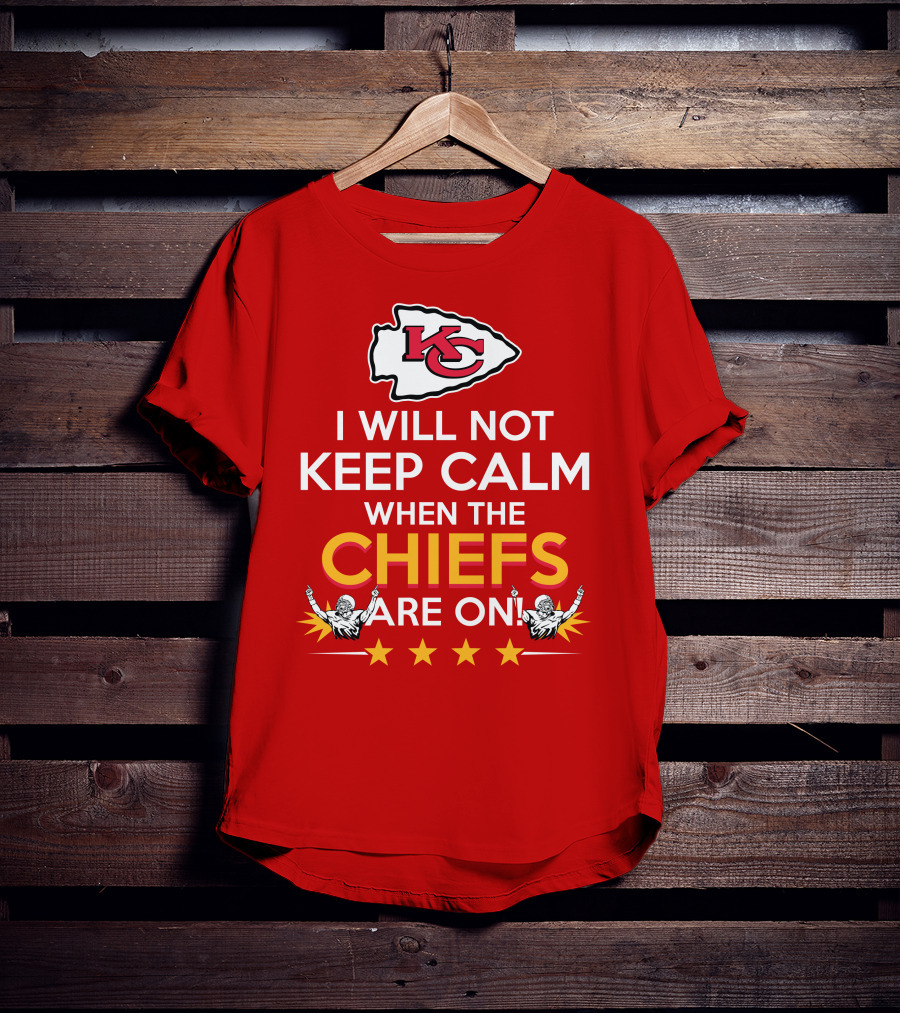 I Will Not Keep Calm When The Chiefs Are On KC Logo With Stars And Figures T-Shirt
