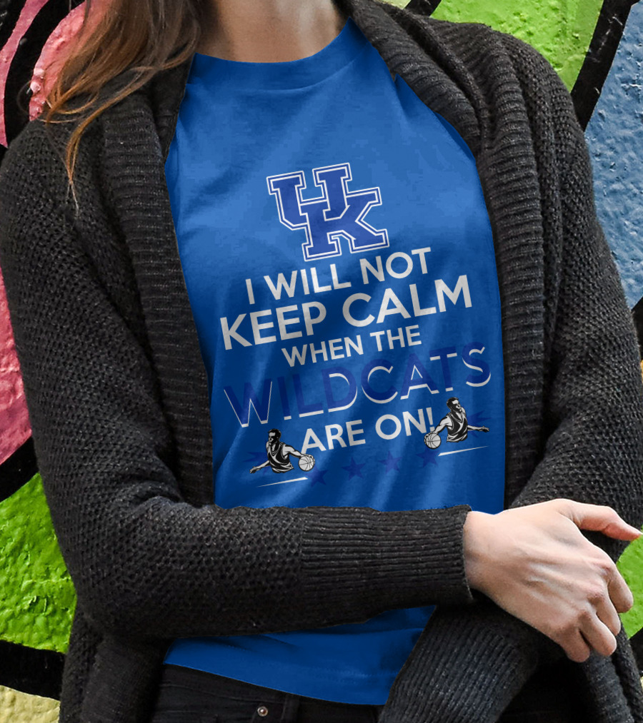Uk Wildcats Basketball Fans Can't Keep Calm When Game's On T-Shirt
