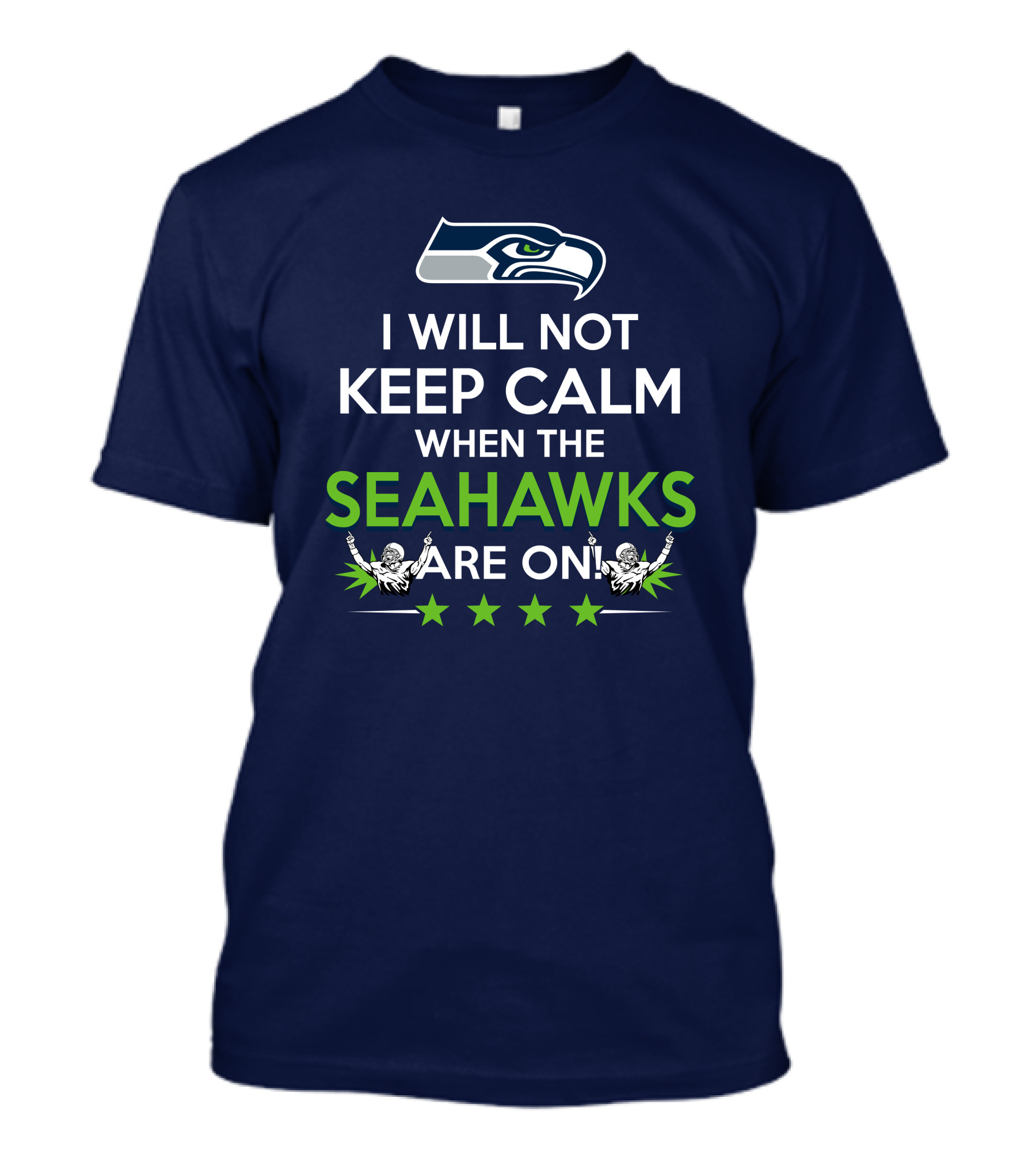 Seattle Seahawks Fan Excitement I Will Not Keep Calm When The Seahawks Are On T-Shirt