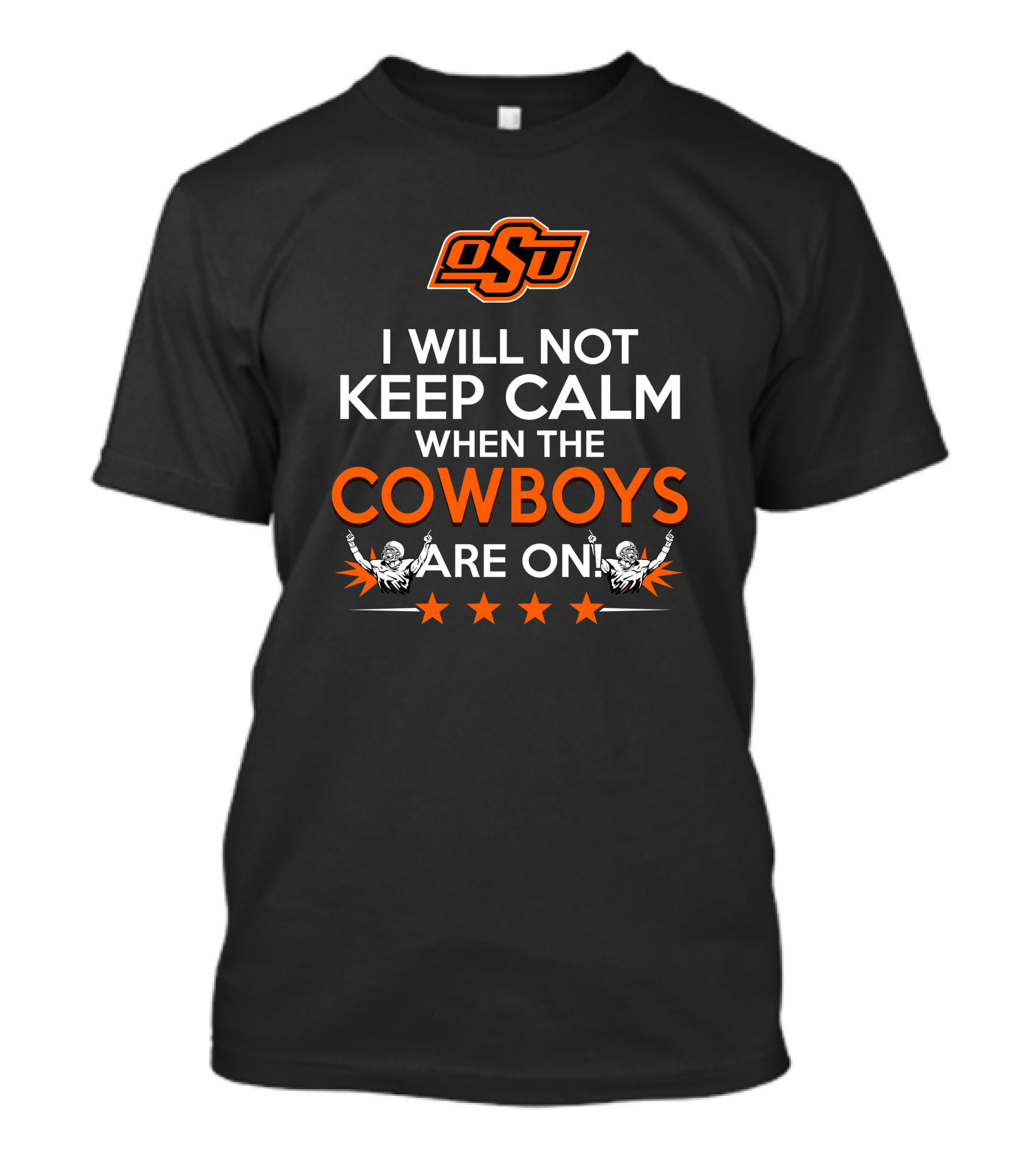 I Will Not Keep Calm When The OSU Cowboys Are On T-Shirt