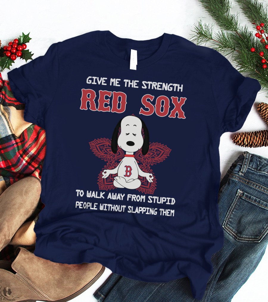 Give Me The Strength Red Sox Snoopy To Walk Away From Stupid People Without Slapping Them T-Shirt
