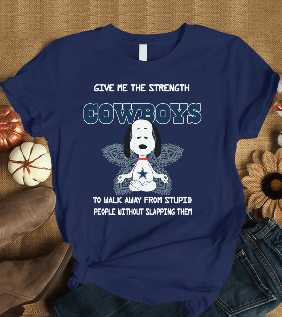 Give Me The Strength Cowboys Snoopy To Walk Away From Stupid People Without Slapping Them T-Shirt