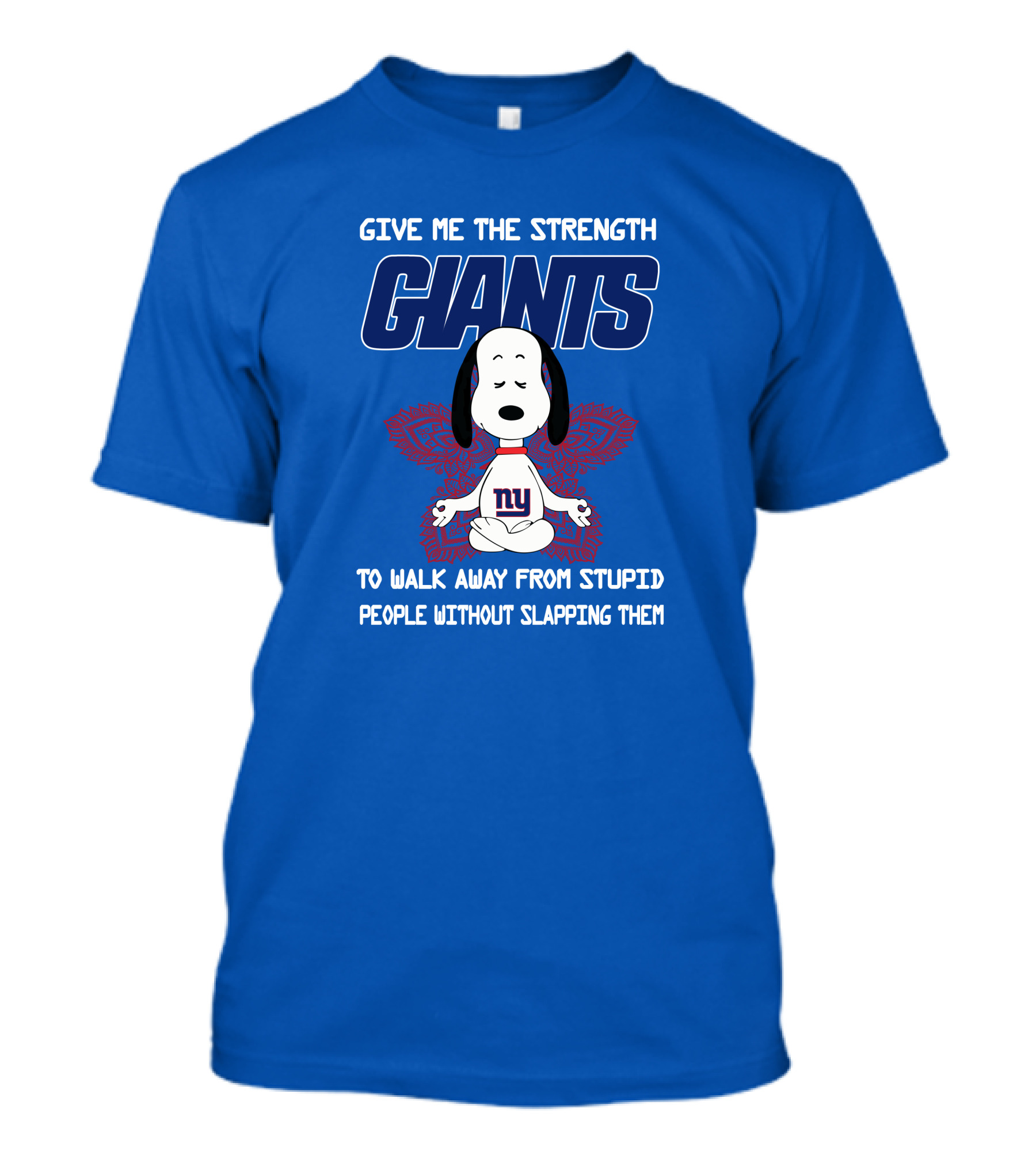 Give Me The Strength Giants Snoopy To Walk Away From Stupid People Without Slapping Them T-Shirt
