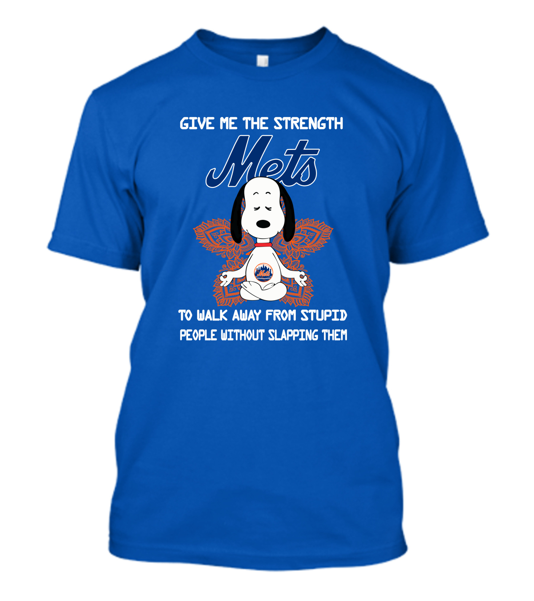 Give Me The Strength Mets Snoopy To Walk Away From Stupid People Without Slapping Them T-Shirt