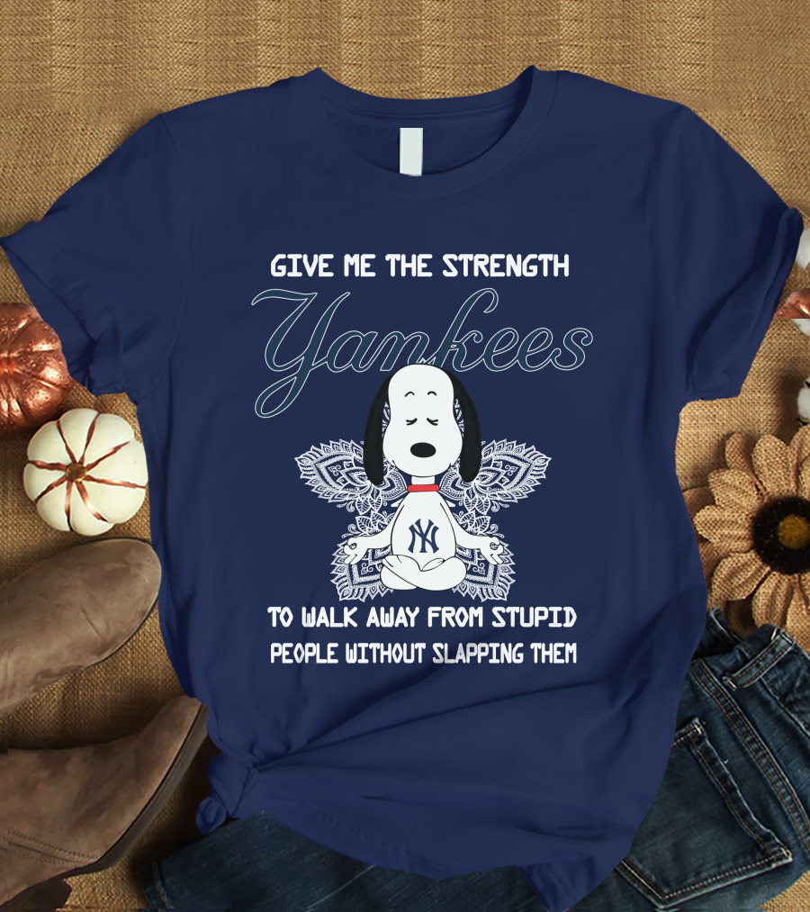 Yankees Snoopy Yoga Give Me The Strength To Walk Away Without Slapping T-Shirt