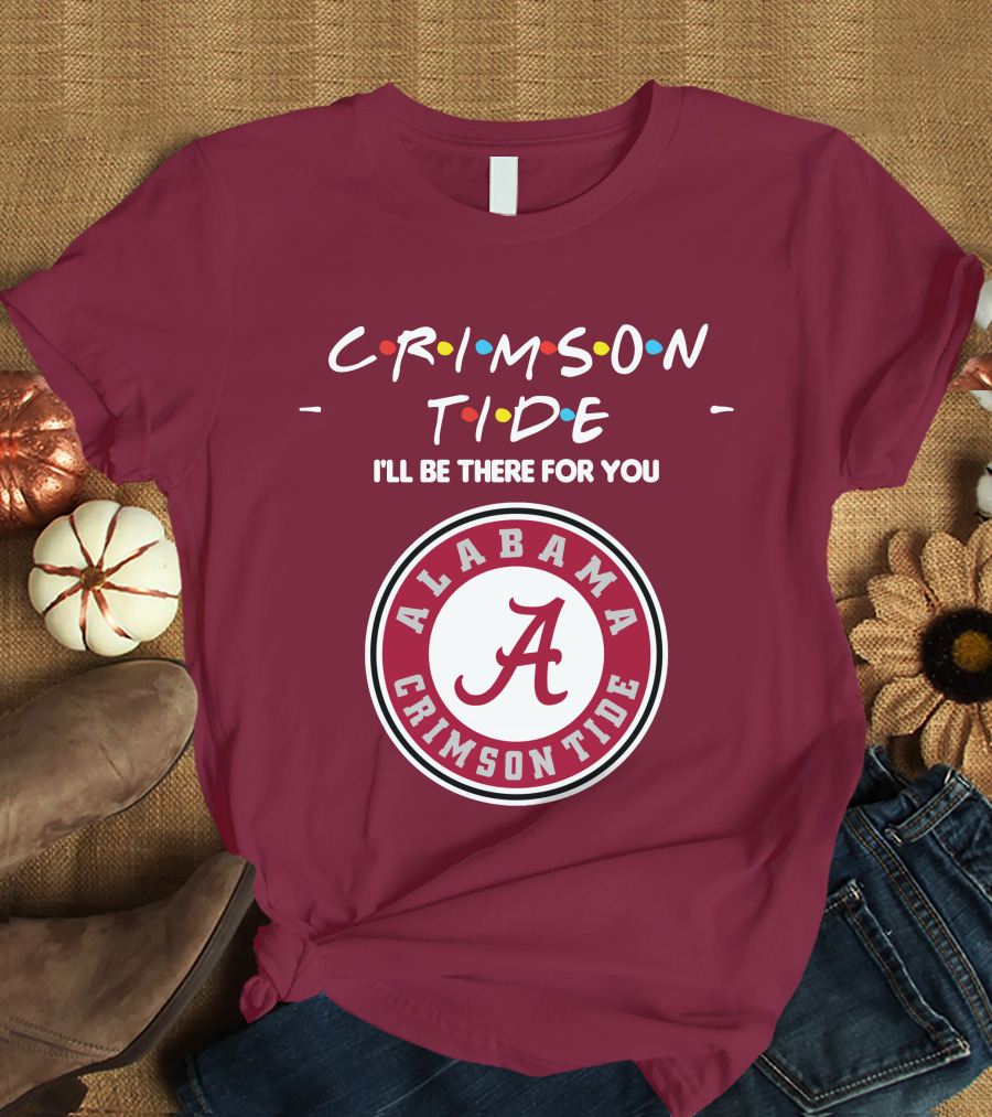 Alabama Crimson Tide I'll Be There For You Friends T-Shirt
