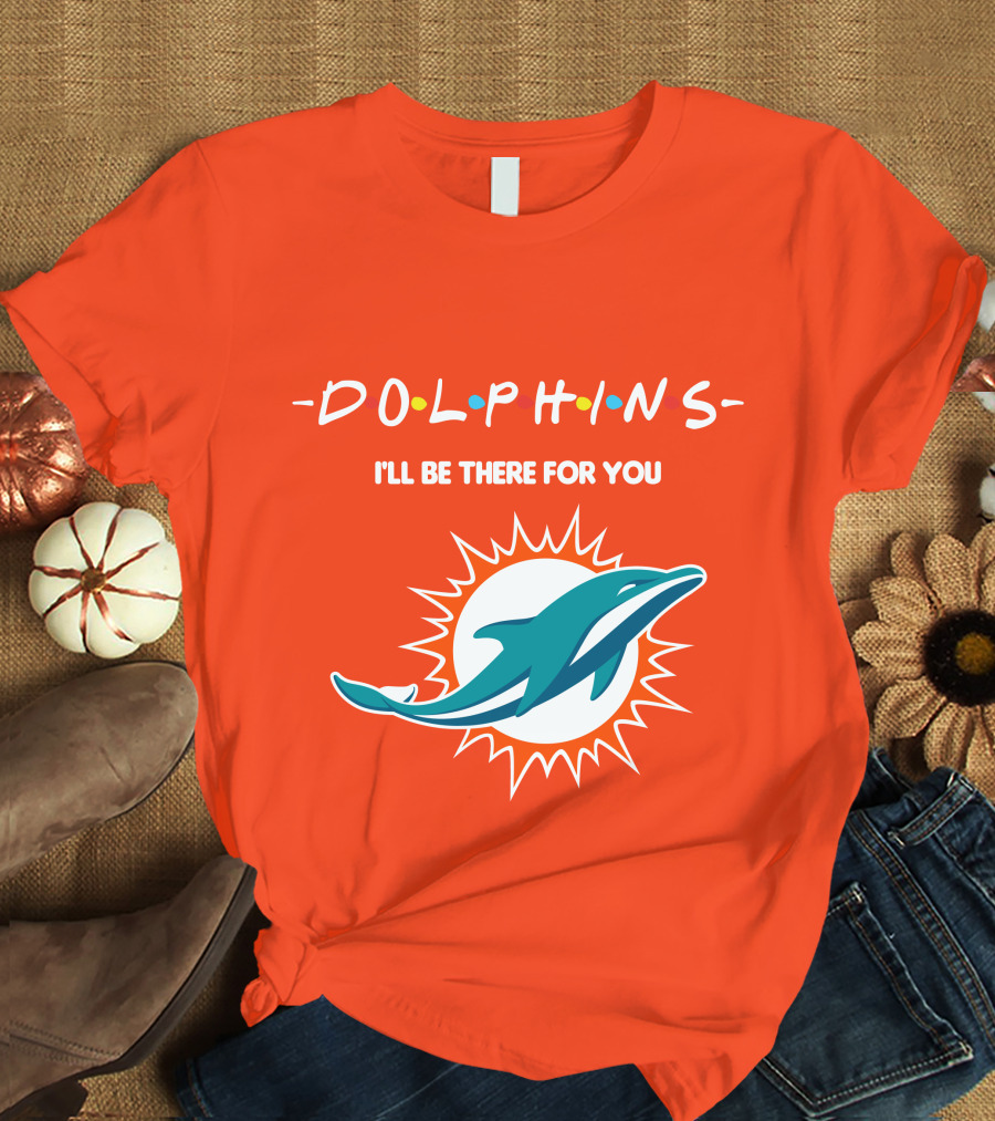 Dolphins I'll Be There For You Logo Friends Style Miami Dolphins T-Shirt