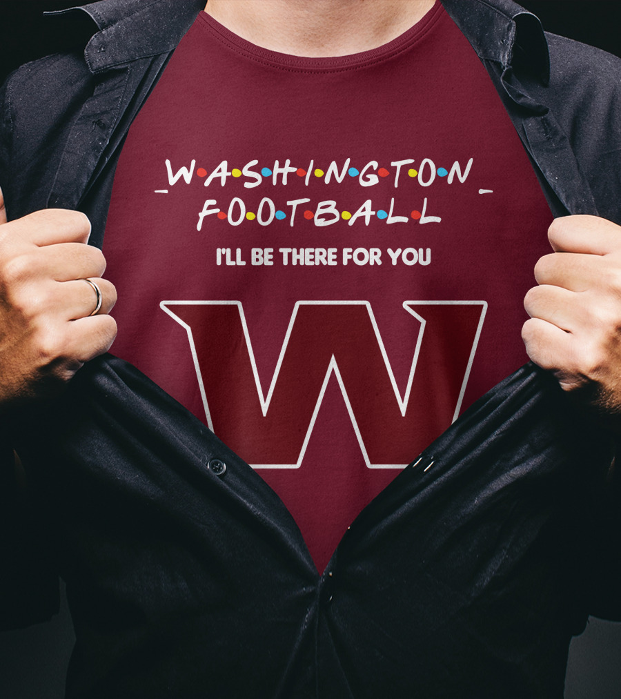 Washington Football I'll Be There For You W T-Shirt