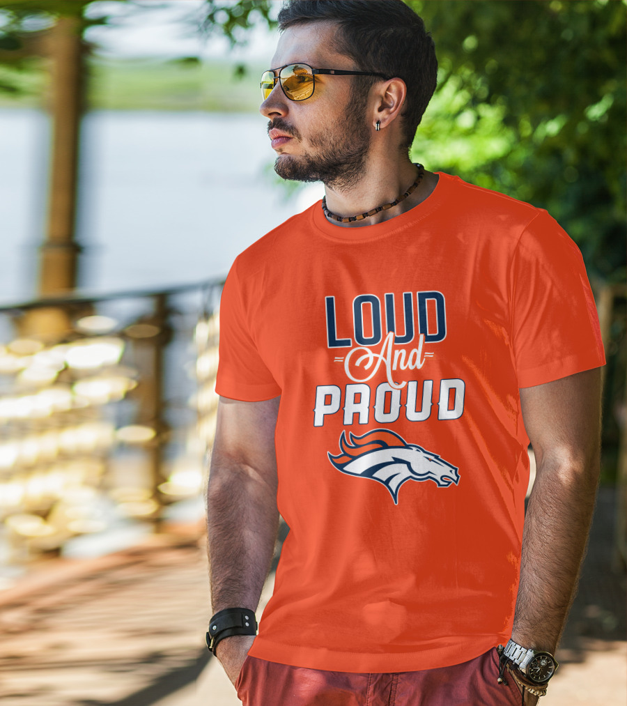 Denver Broncos Loud And Proud With Team T-Shirt