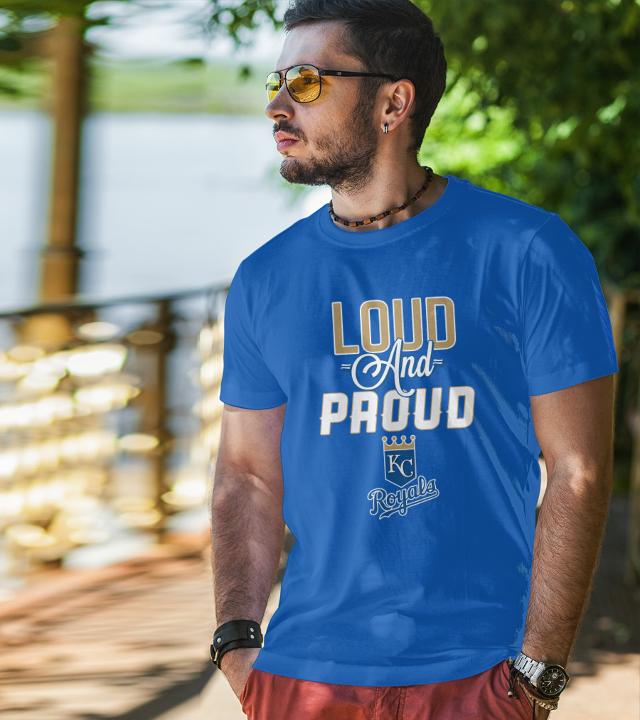 Loud And Proud Kansas City Royals KC Royals T-Shirt