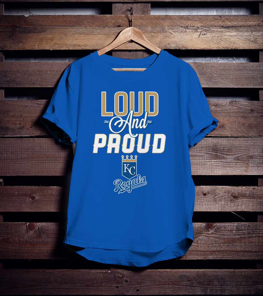 Loud And Proud Kansas City Royals KC Royals T-Shirt