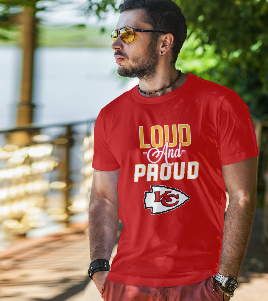 Loud And Proud KC Kansas City Chiefs T-Shirt