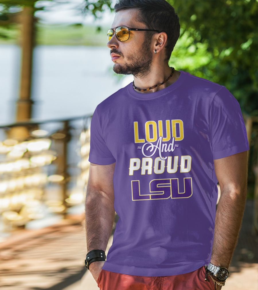 Loud And Proud LSU Tigers T-Shirt