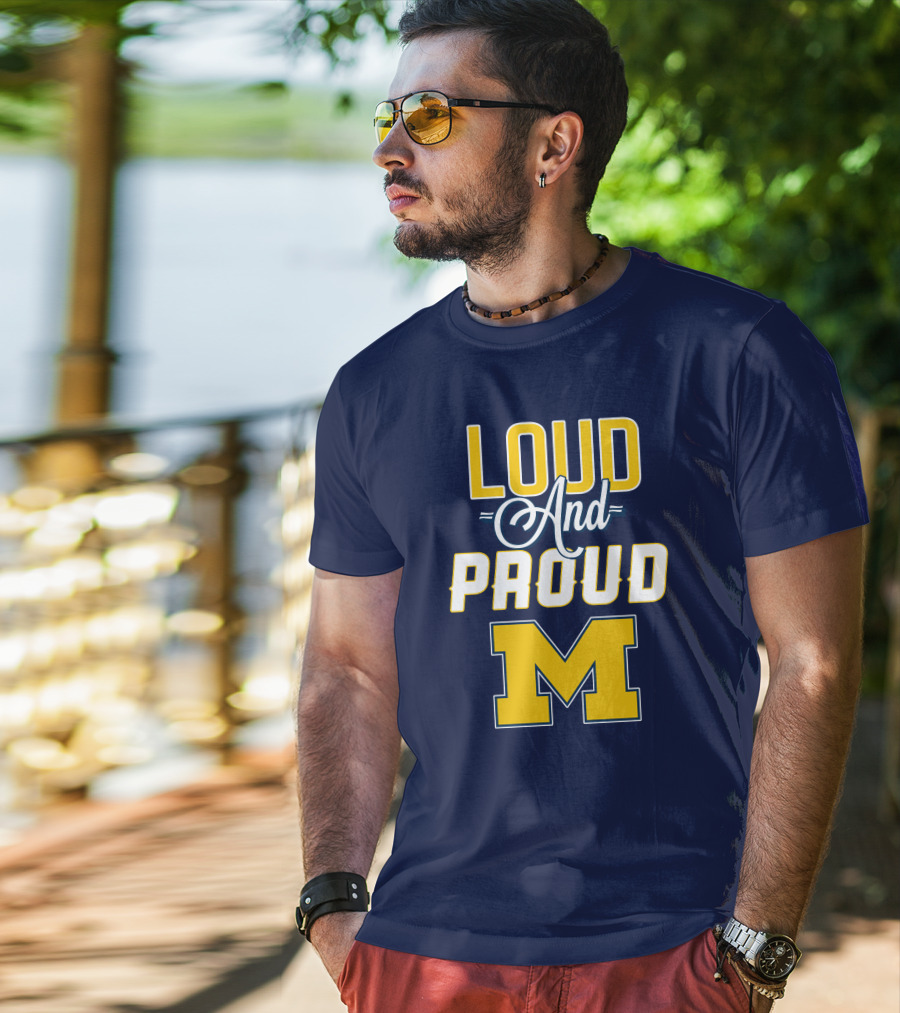 Loud And Proud Michigan Wolverines M T-Shirt