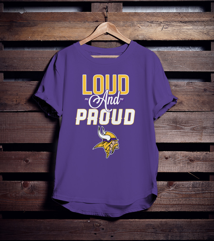 Loud And Proud Minnesota Vikings T-Shirt