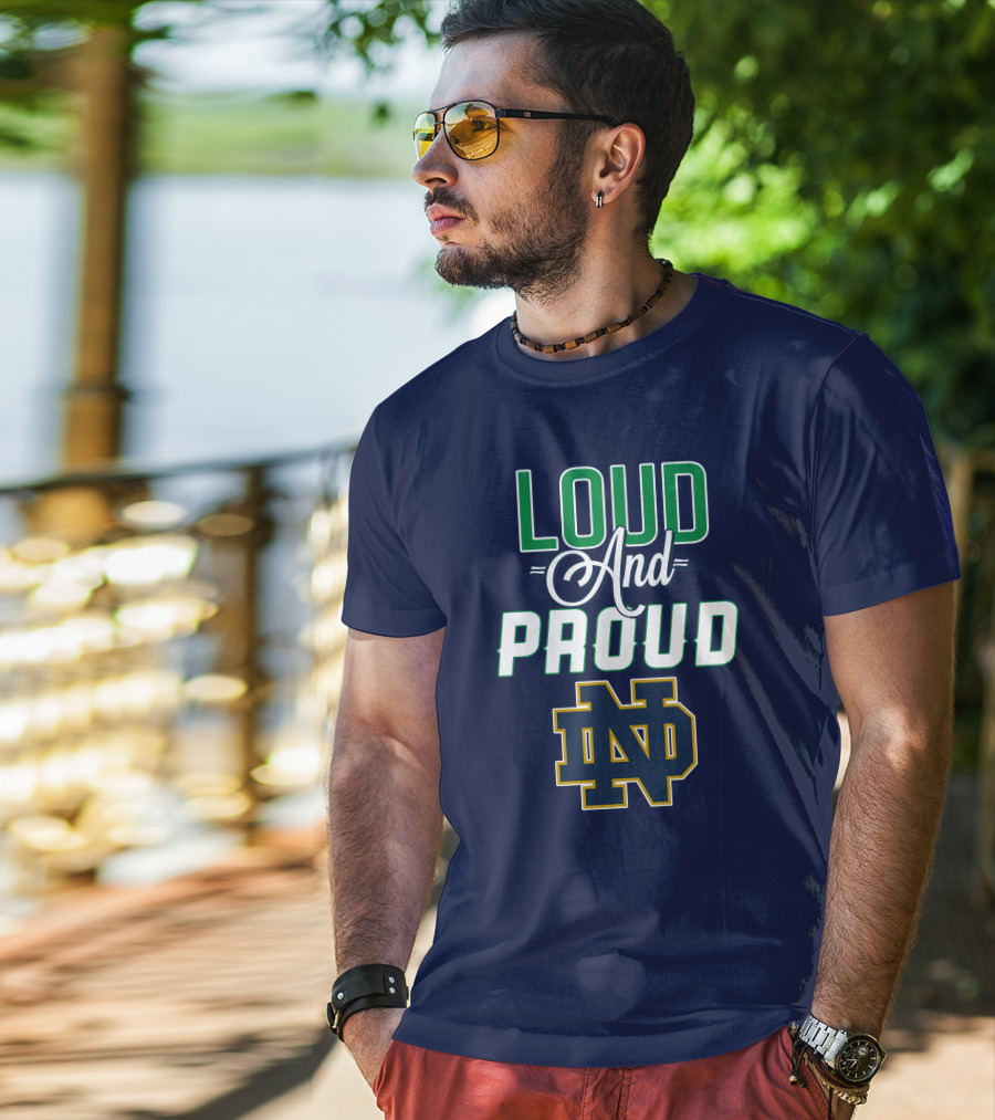 Loud And Proud ND Notre Dame Fighting Irish T-Shirt