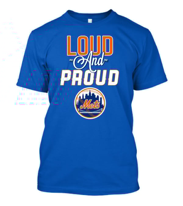 Loud And Proud New York Mets T-Shirt