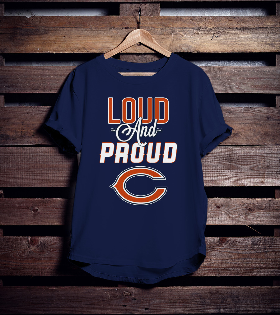 Loud And Proud Chicago Bears C T-Shirt
