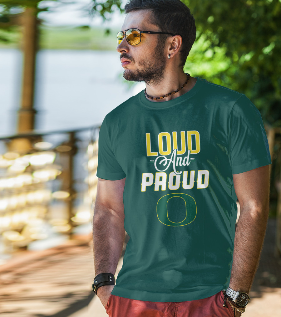 Loud And Proud Oregon Ducks T-Shirt