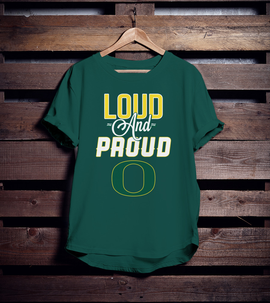 Loud And Proud Oregon Ducks T-Shirt