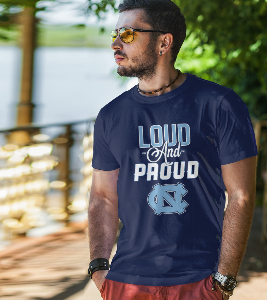 Loud And Proud North Carolina Tar Heels T-Shirt