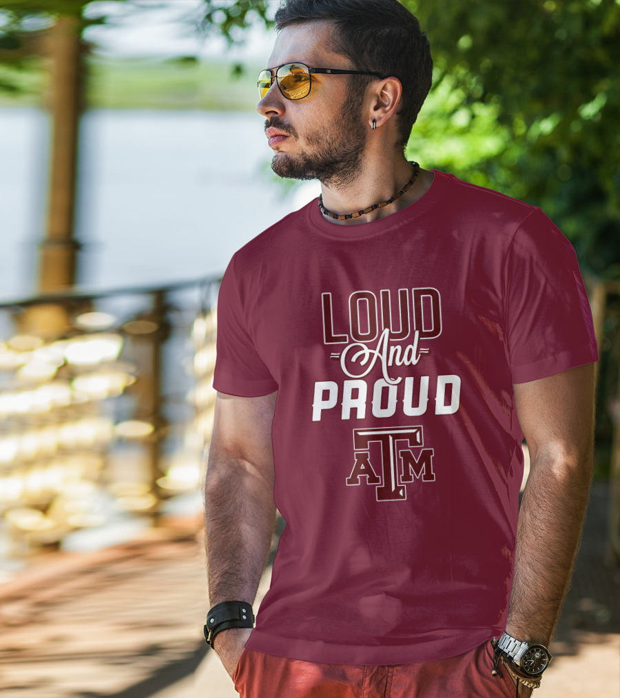 Loud And Proud Texas A&M T-Shirt