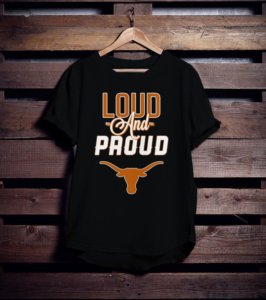 Loud And Proud Texas Longhorns T-Shirt
