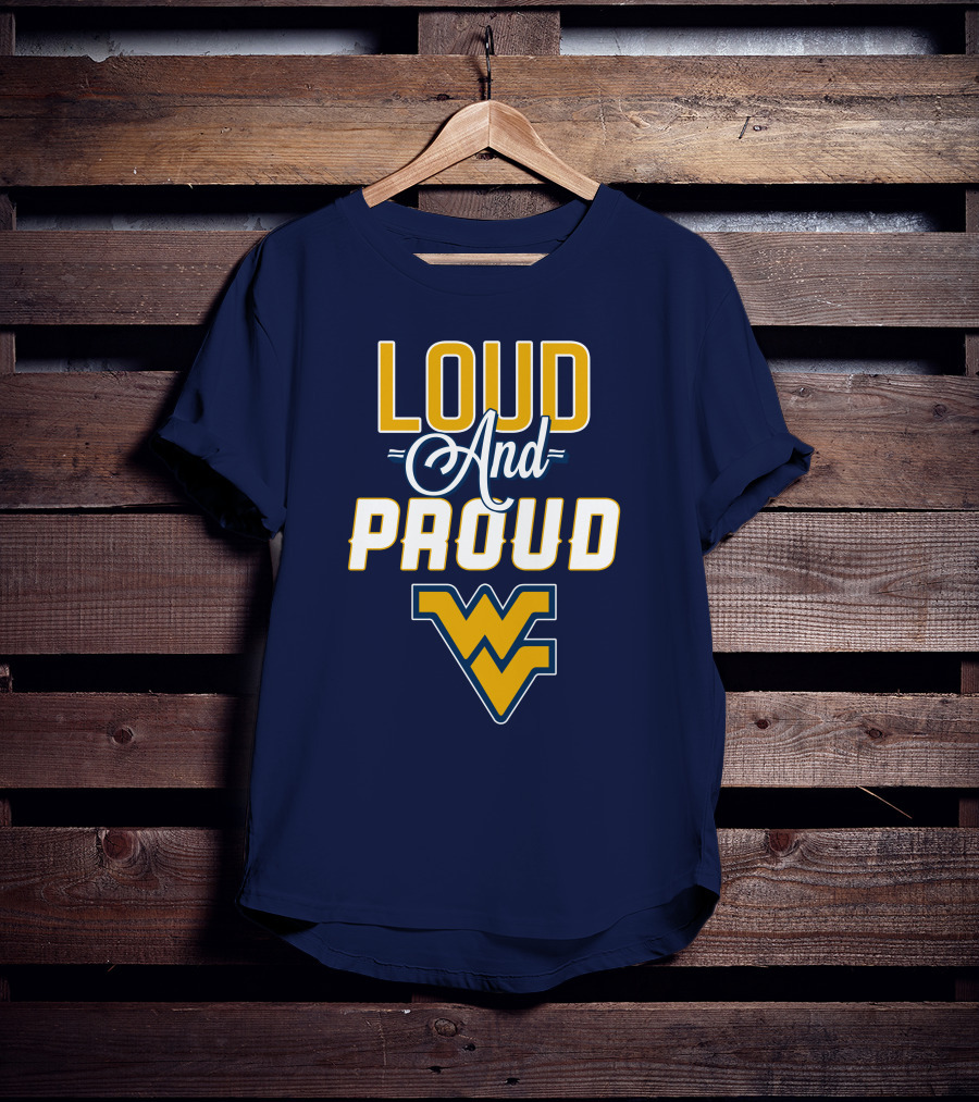 Loud And Proud WVU Mountaineers Fan Gear T-Shirt
