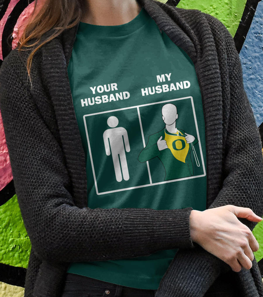 Oregon Ducks Your Husband My Husband Fan Pride Comparison T-Shirt