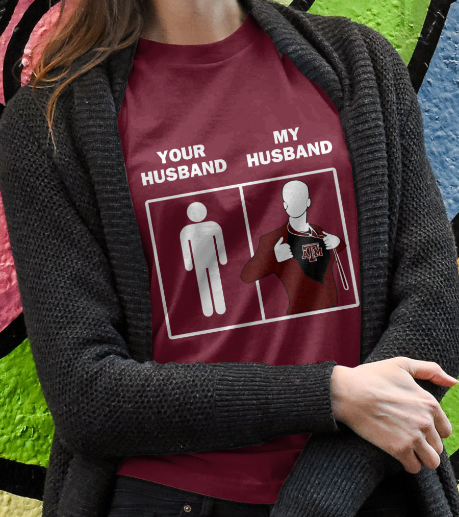 Texas A&M Aggies Your Husband Vs. My Husband Superhero Comparison T-Shirt