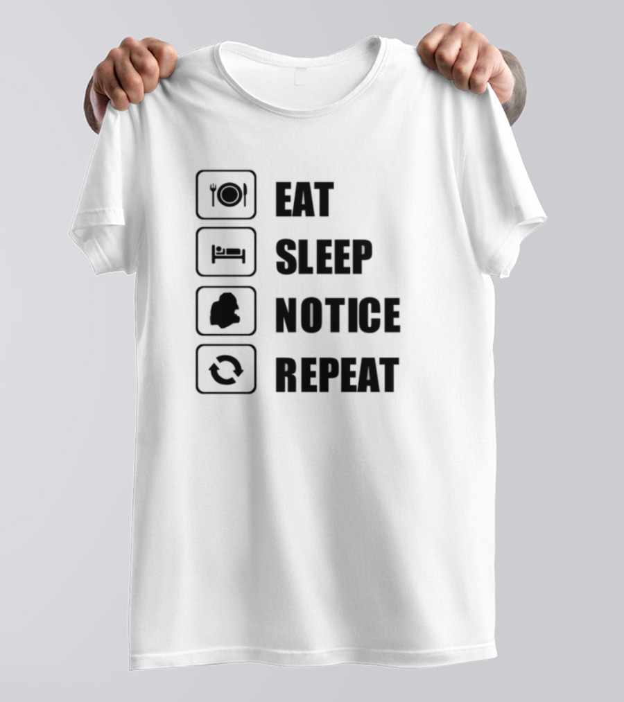 Eat Sleep Notice Repeat Iconic Routine T-Shirt