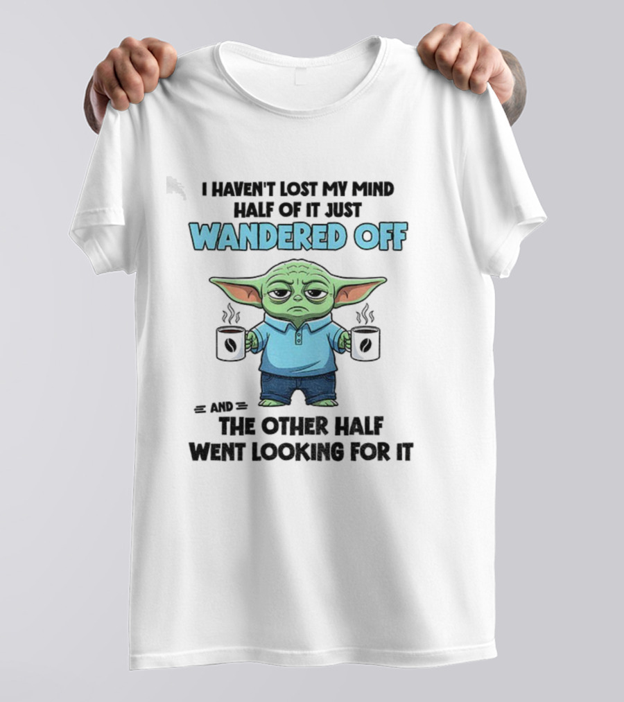 Baby Yoda Mind Wandered Off Meme Half Went Looking באבי יודה T-Shirt