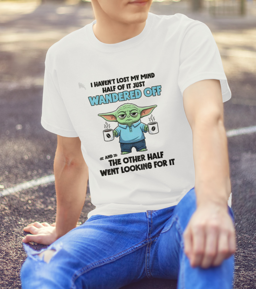 Baby Yoda Mind Wandered Off Meme Half Went Looking באבי יודה T-Shirt