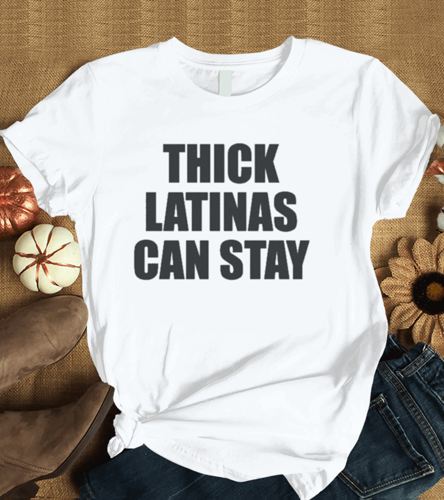 Thick Latinas Can Stay Bold Statement Fashion T-Shirt