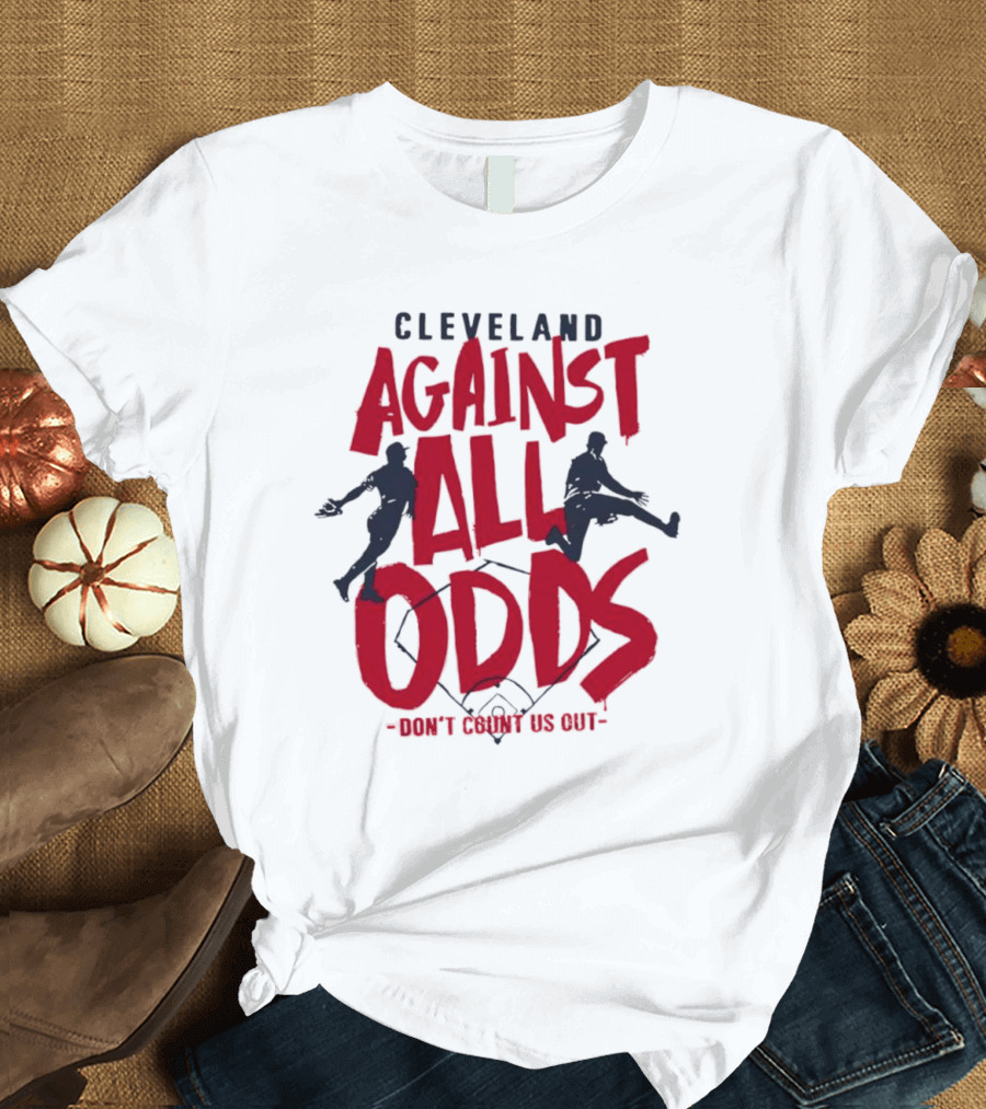 Cleveland Against All Odds Don't Count Us Out Cleveland Guardians Baseball T-Shirt