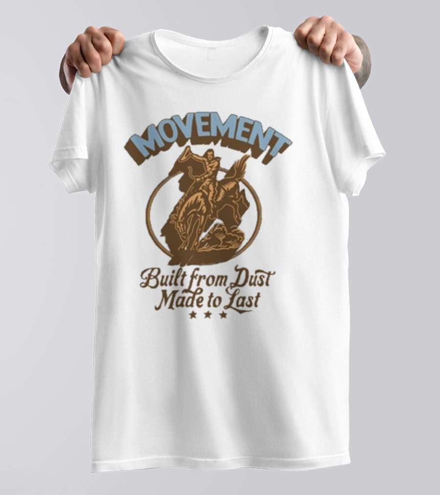 Movement Built From Dust Made To Last Cowboy Rider Retro Style T-Shirt