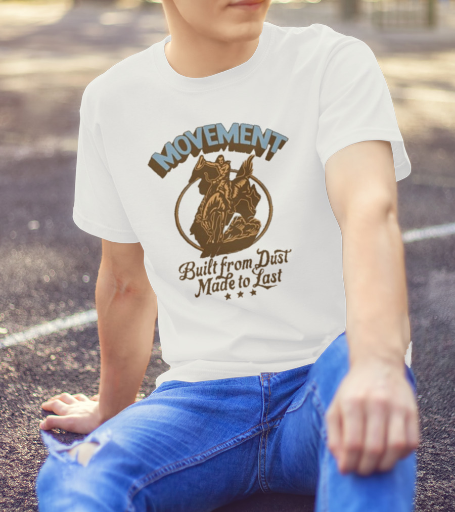 Movement Built From Dust Made To Last Cowboy Rider Retro Style T-Shirt