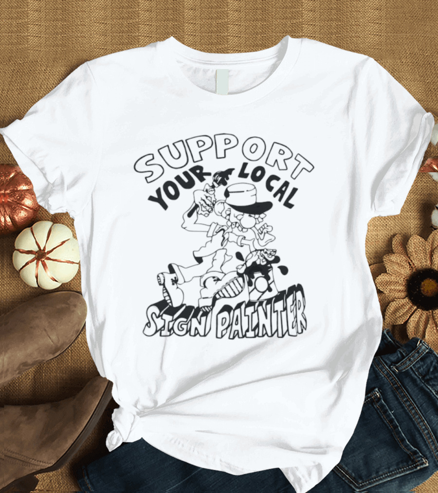 Support Your Local Sign Painter Vintage Style T-Shirt