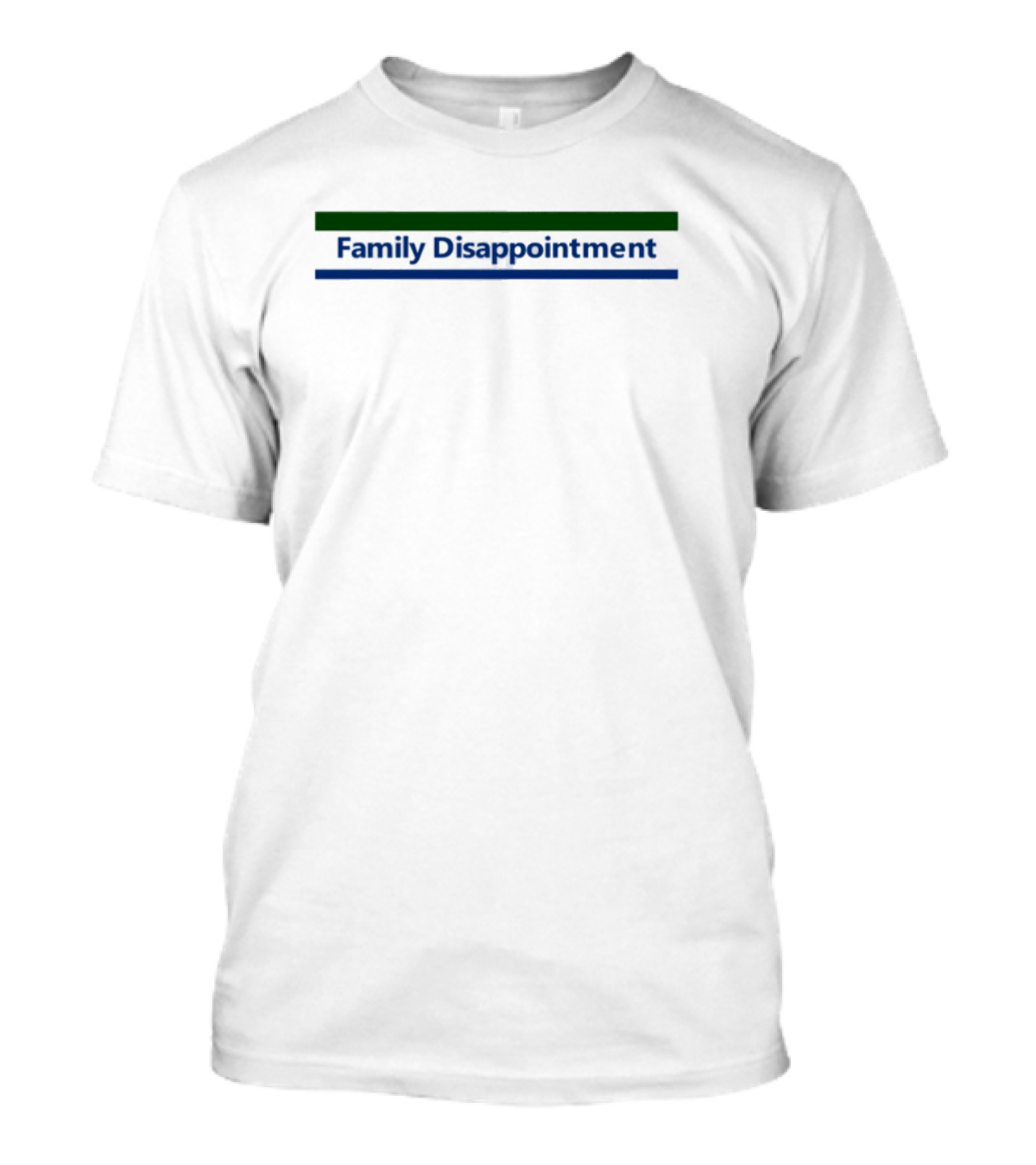 Family Disappointment Funny Tee T-Shirt