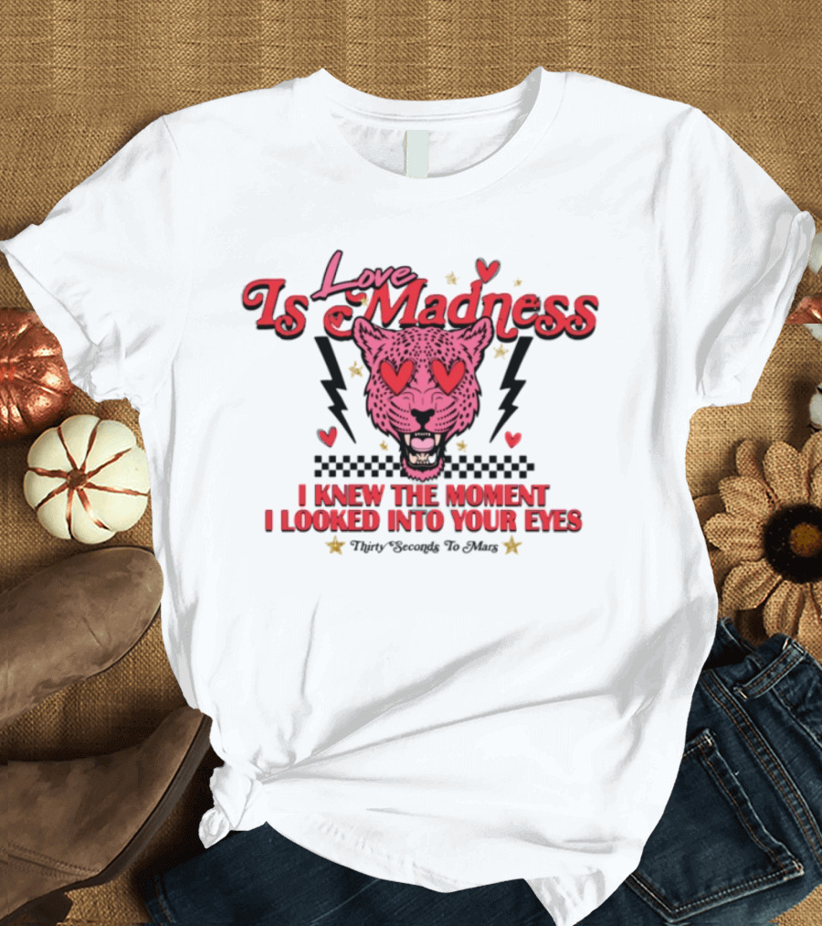 Love Is Madness I Knew The Moment I Looked Into Your Eyes Leopard Hearts T-Shirt